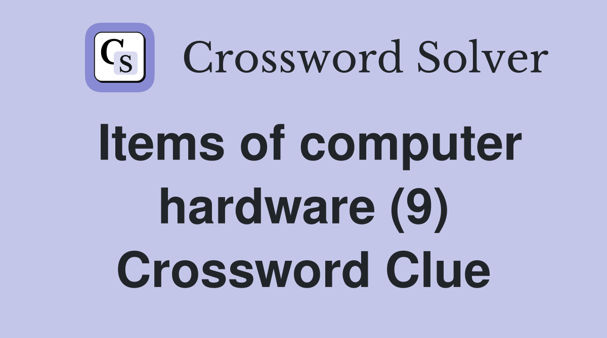Items of computer hardware (9) Crossword Clue