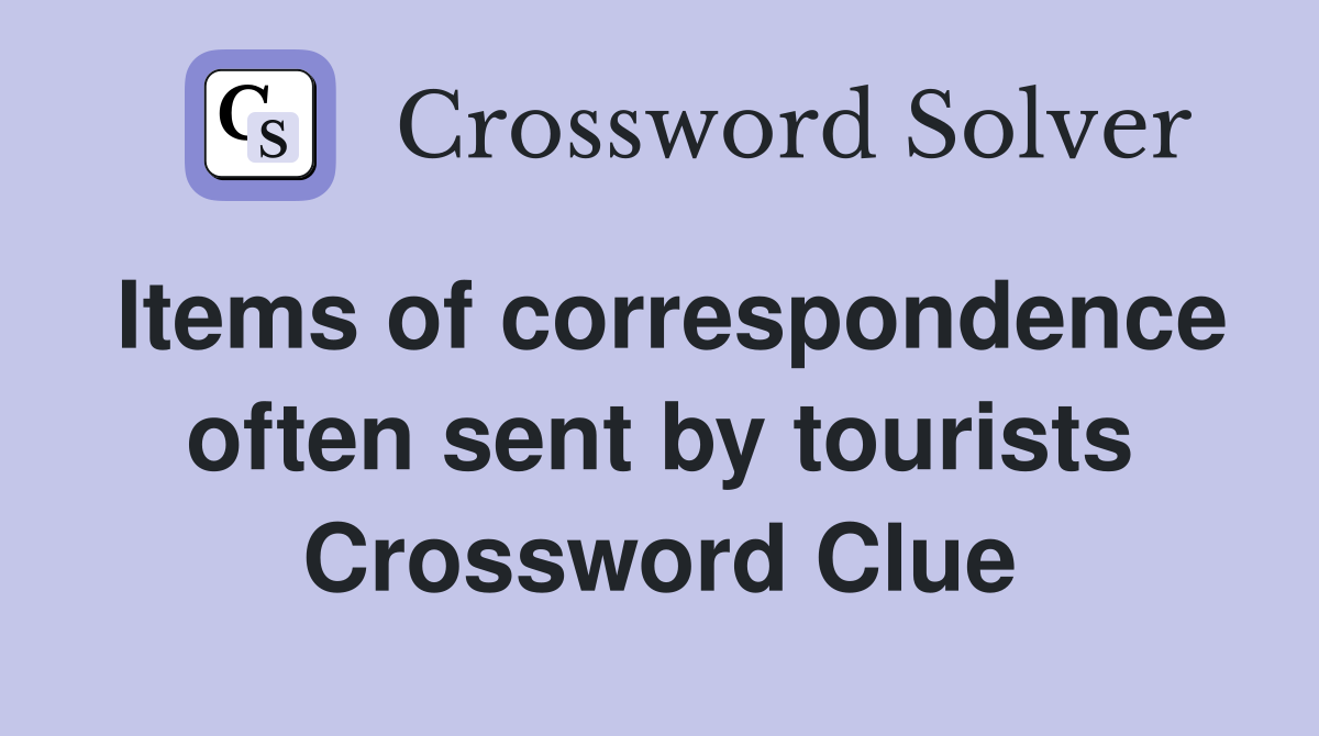 Items of correspondence often sent by tourists Crossword Clue