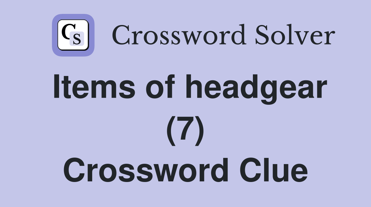 Items of headgear (7) Crossword Clue