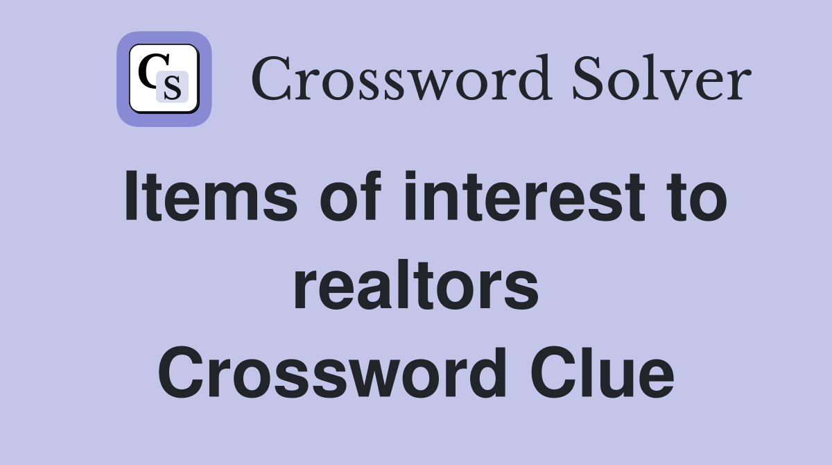 Items of interest to realtors Crossword Clue