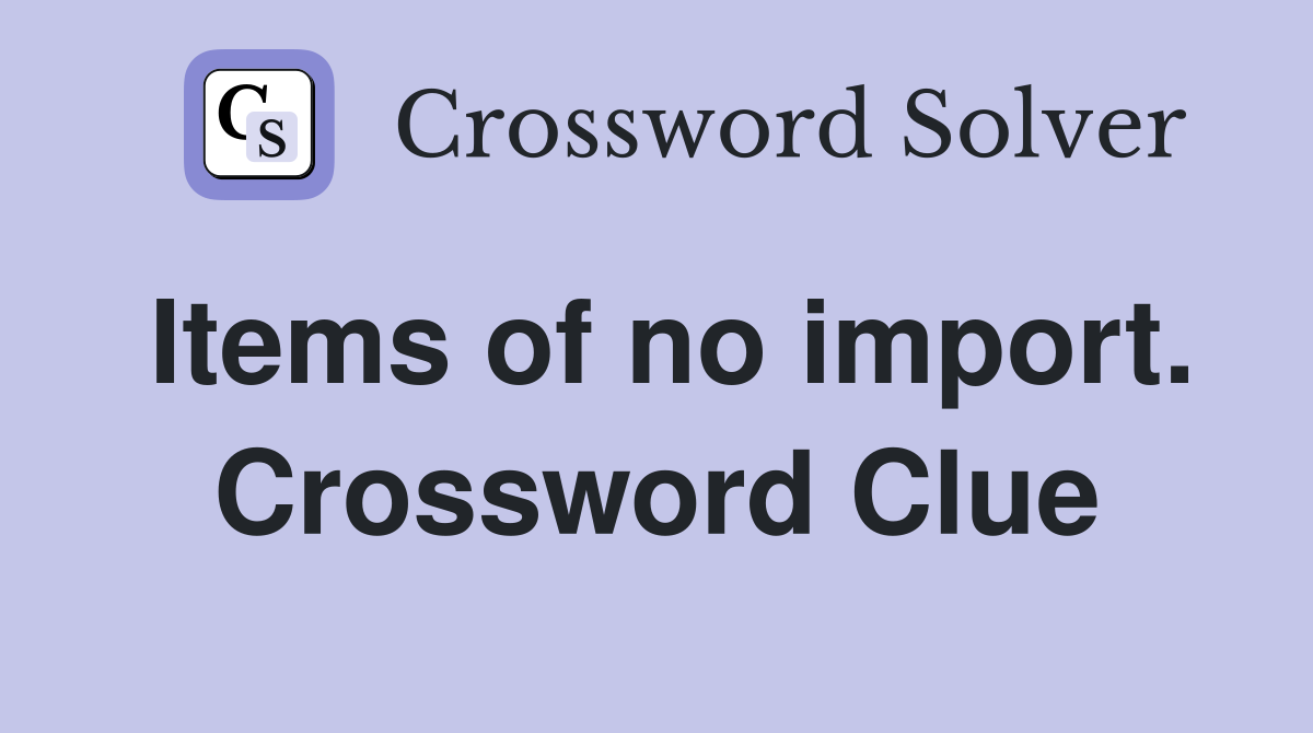Items of no import. Crossword Clue
