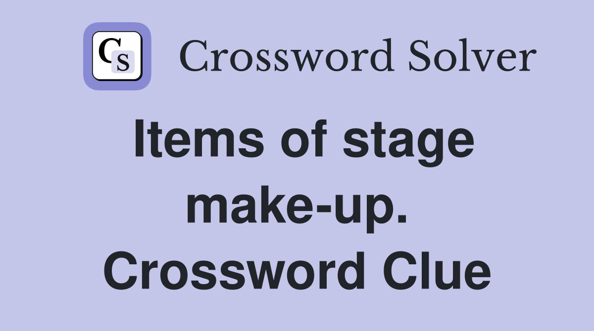 Items of stage make-up. Crossword Clue