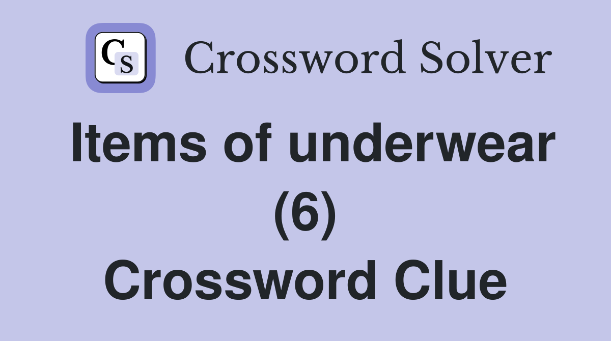 Items of underwear (6) Crossword Clue