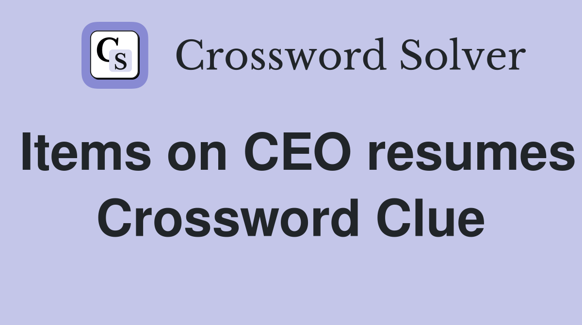 Items on CEO resumes Crossword Clue