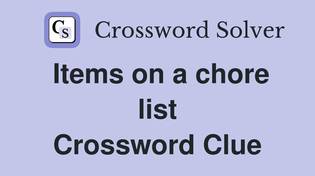 Items on a chore list Crossword Clue