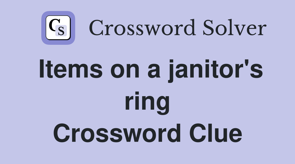 Items on a janitor's ring Crossword Clue