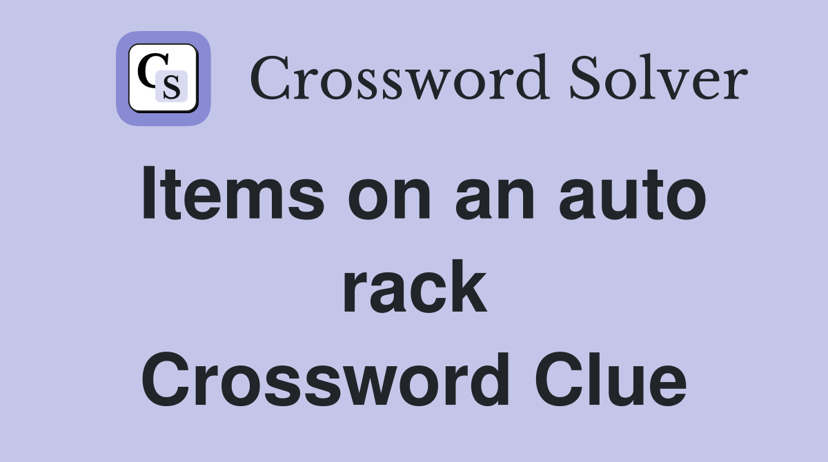 Items on an auto rack Crossword Clue