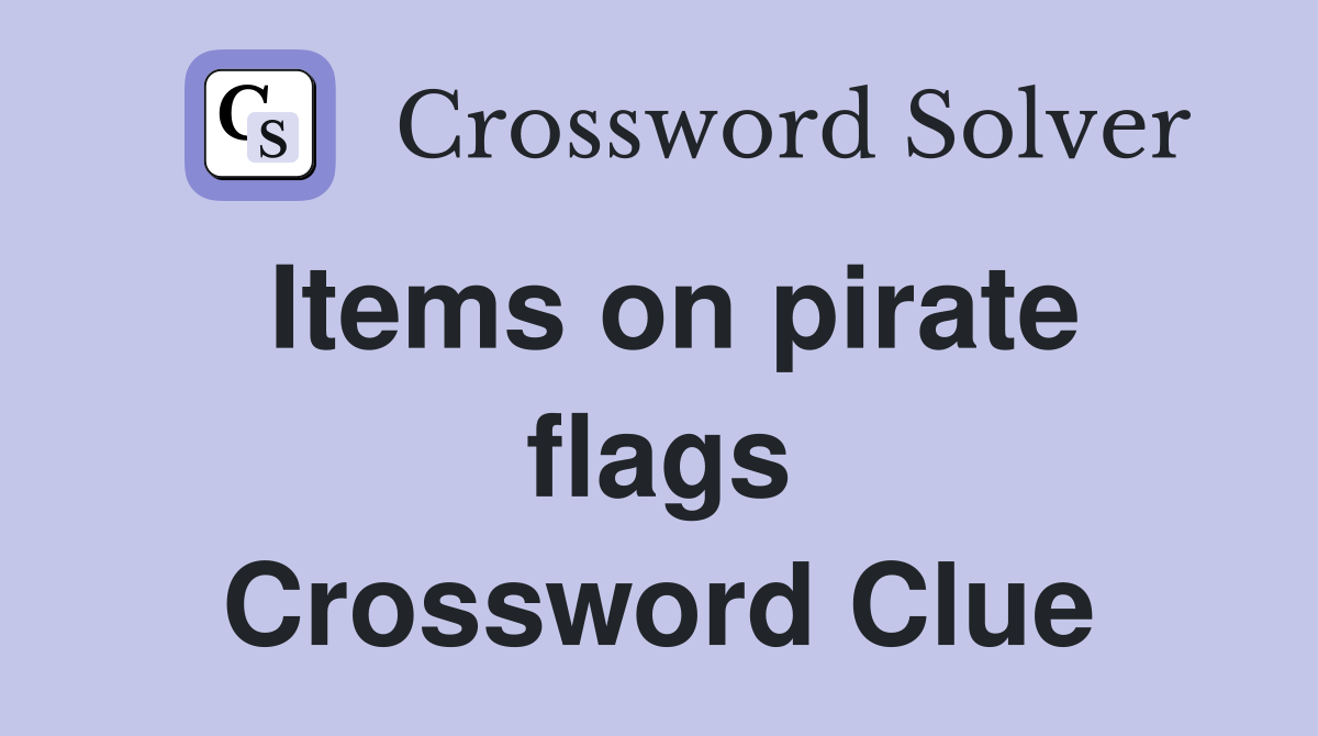 Items on pirate flags Crossword Clue