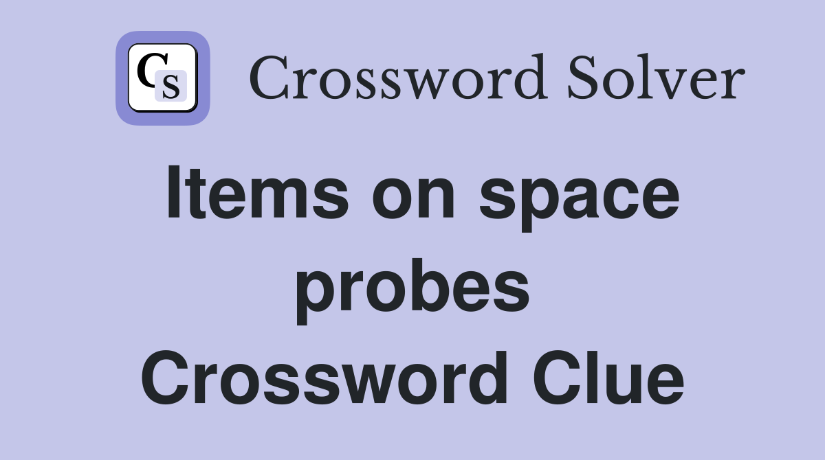 Items on space probes Crossword Clue