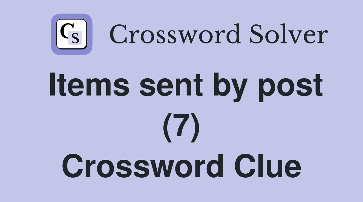 Items sent by post (7) Crossword Clue