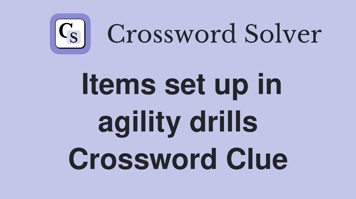 Items set up in agility drills Crossword Clue