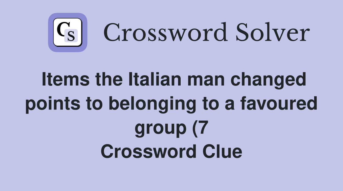 Items the Italian man changed points to belonging to a favoured group Items the Italian man changed points to belonging to a favoured group