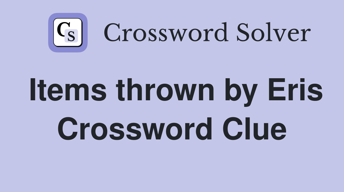 Items thrown by Eris Crossword Clue