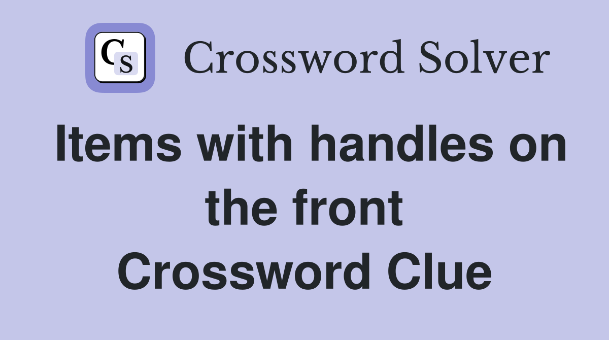 Items with handles on the front Crossword Clue
