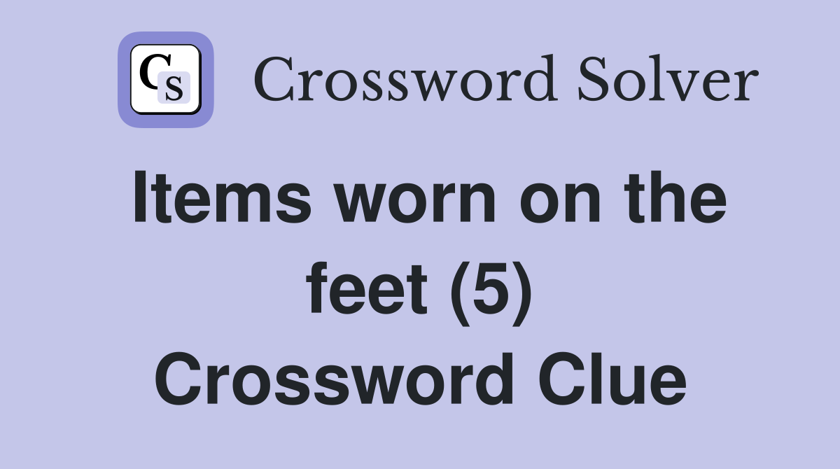 Items worn on the feet (5) Crossword Clue