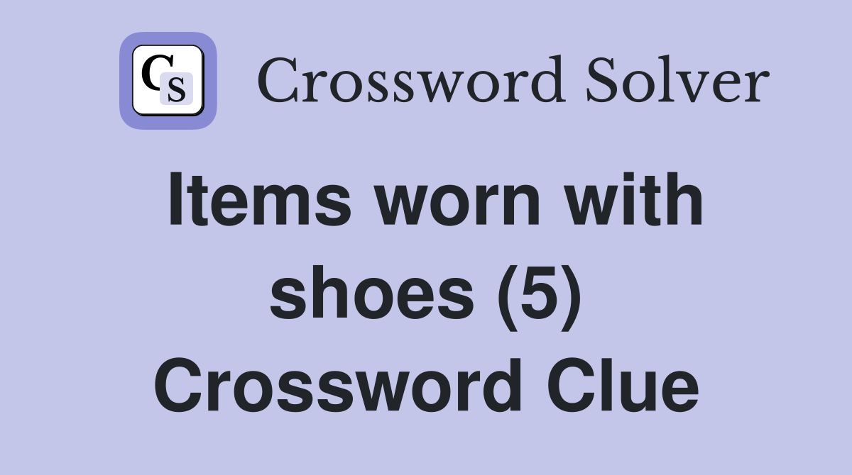 Items worn with shoes (5) Crossword Clue