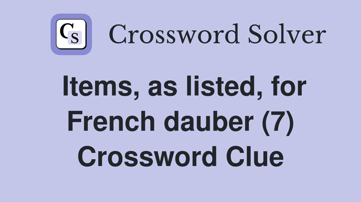 Items, as listed, for French dauber (7) Crossword Clue
