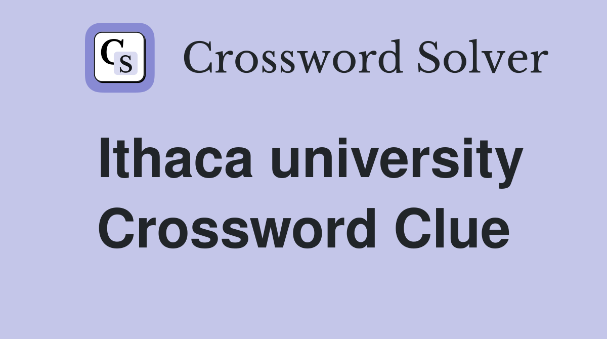 Ithaca university Crossword Clue