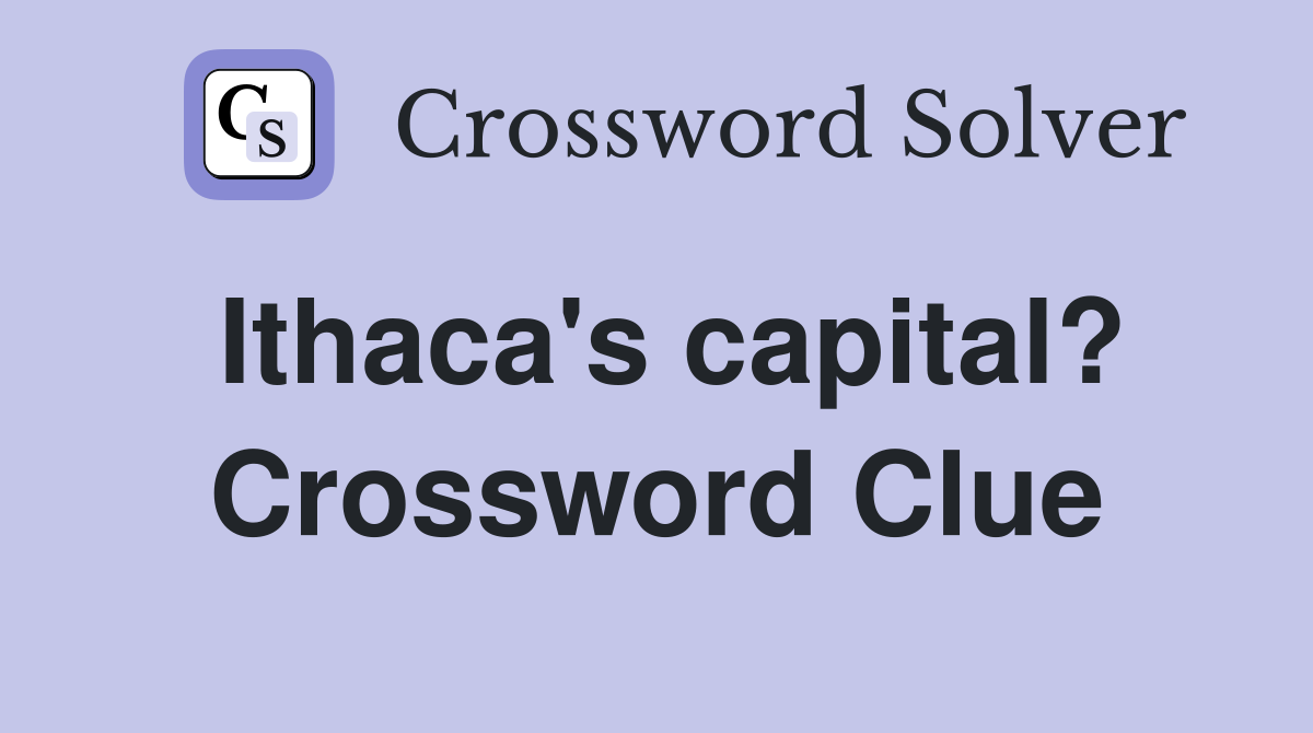 Ithaca's capital? Crossword Clue