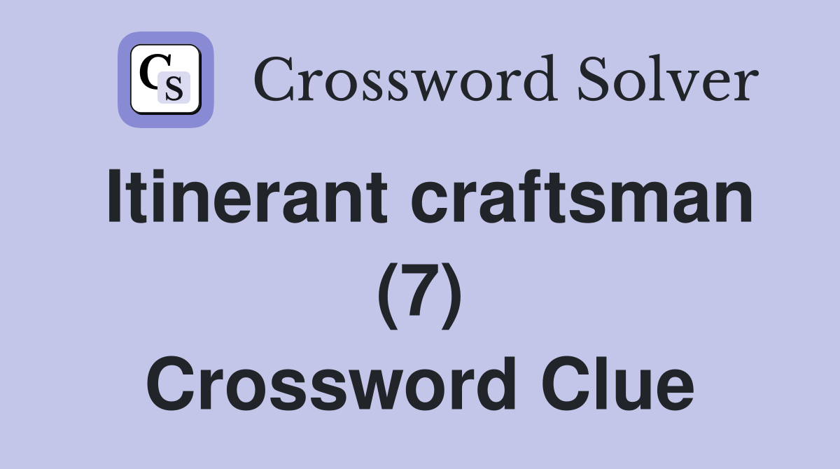 Itinerant craftsman (7) Crossword Clue