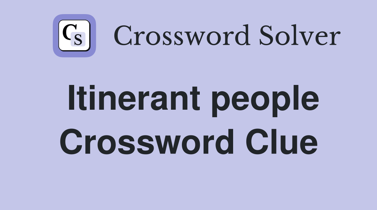 Itinerant people Crossword Clue