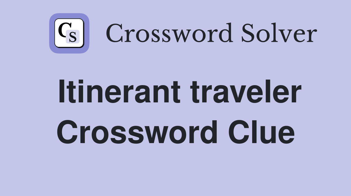 Itinerant traveler Crossword Clue
