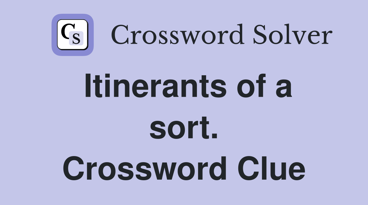 Itinerants of a sort. Crossword Clue