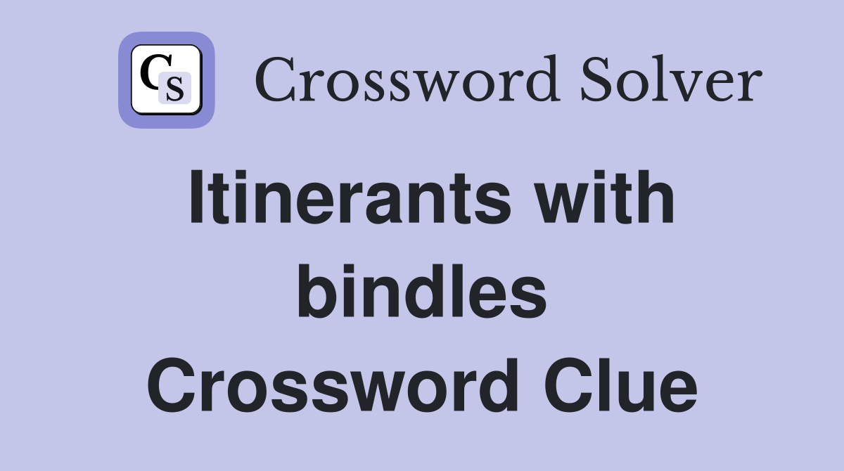Itinerants with bindles Crossword Clue