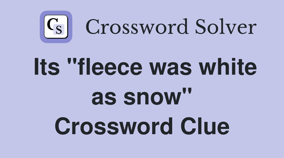 Its "fleece was white as snow" Crossword Clue