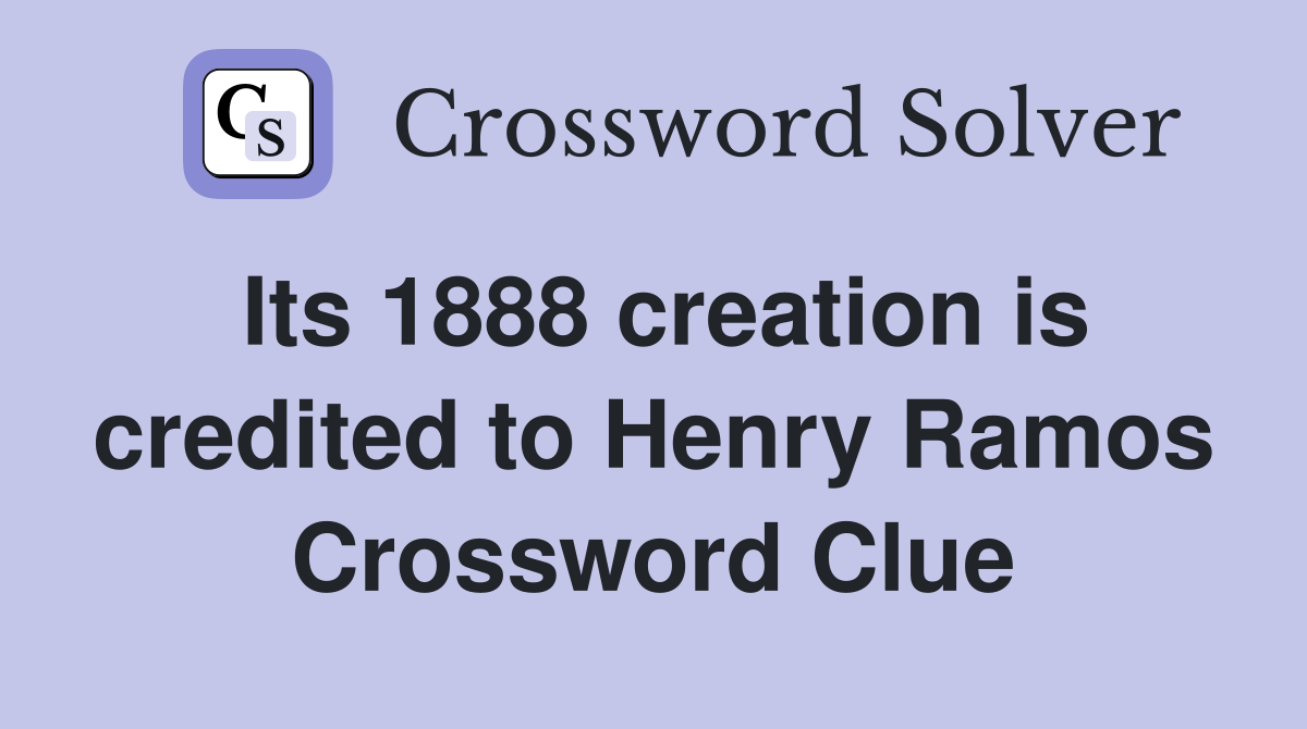Its 1888 creation is credited to Henry Ramos Crossword Clue