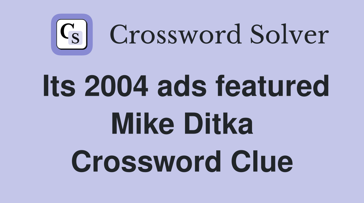 Its 2004 ads featured Mike Ditka Crossword Clue