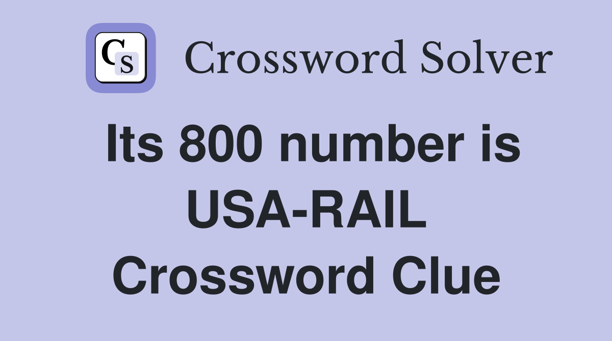 Its 800 number is USA-RAIL Crossword Clue