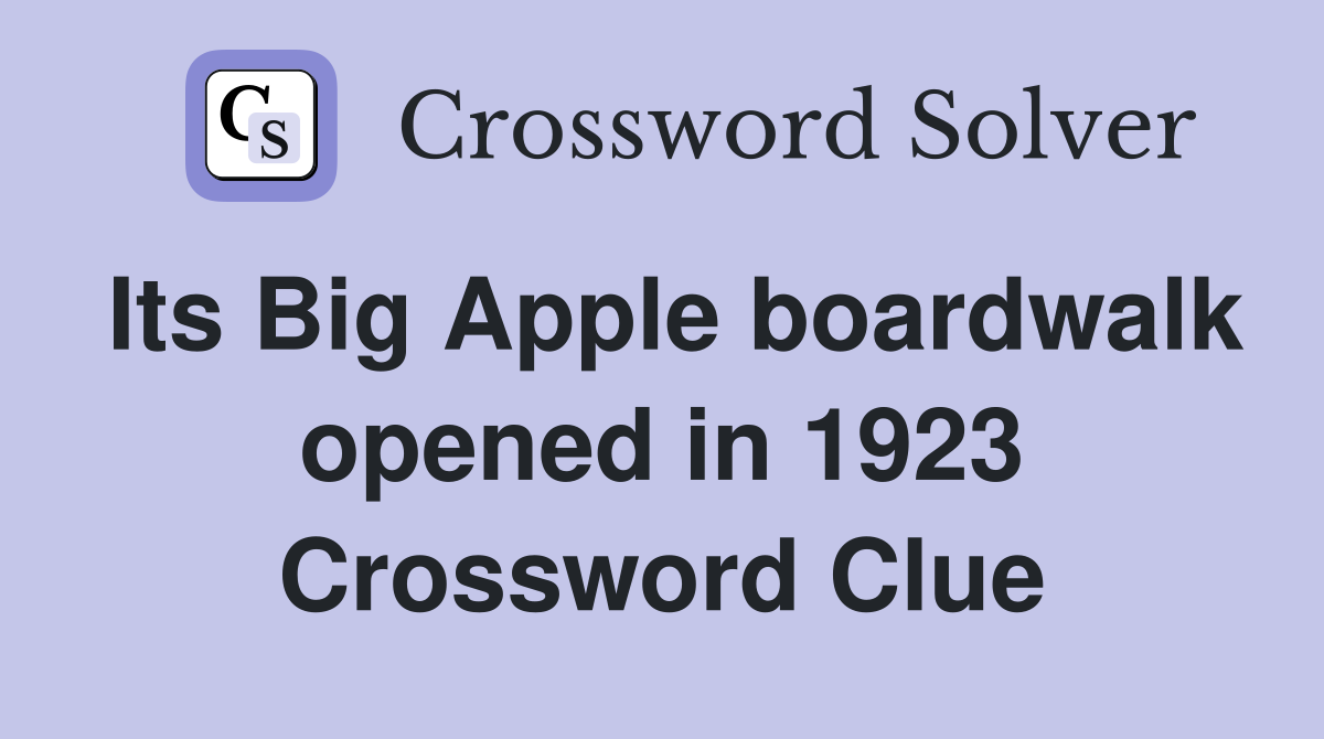 Its Big Apple boardwalk opened in 1923 Crossword Clue