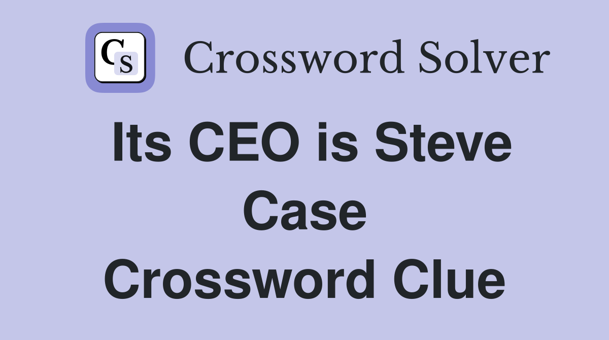 Its CEO is Steve Case Crossword Clue