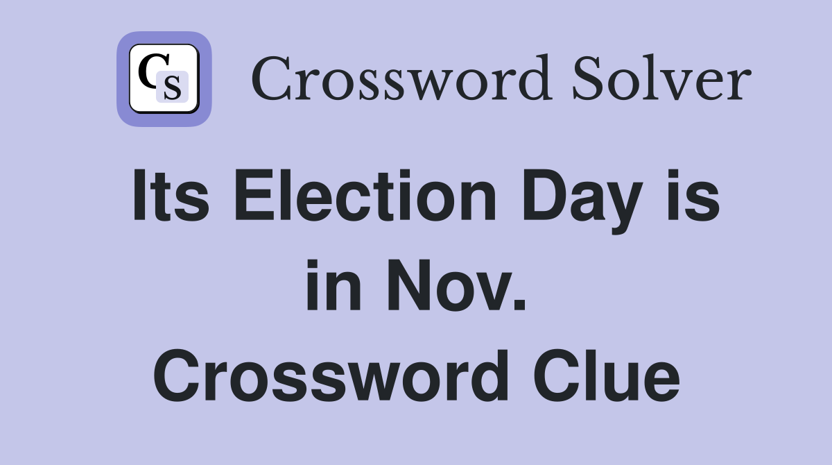 Its Election Day is in Nov. Crossword Clue