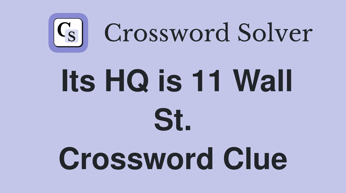 Its HQ is 11 Wall St. Crossword Clue