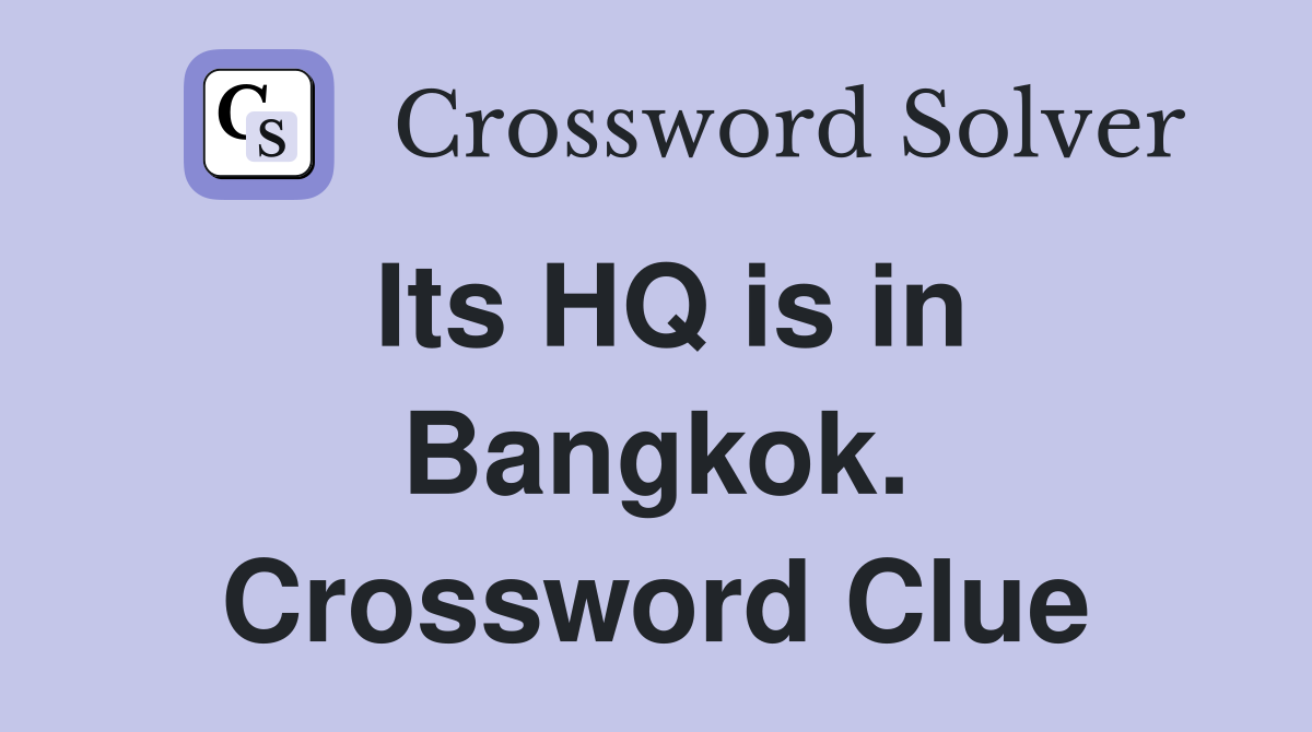 Its HQ is in Bangkok. Crossword Clue