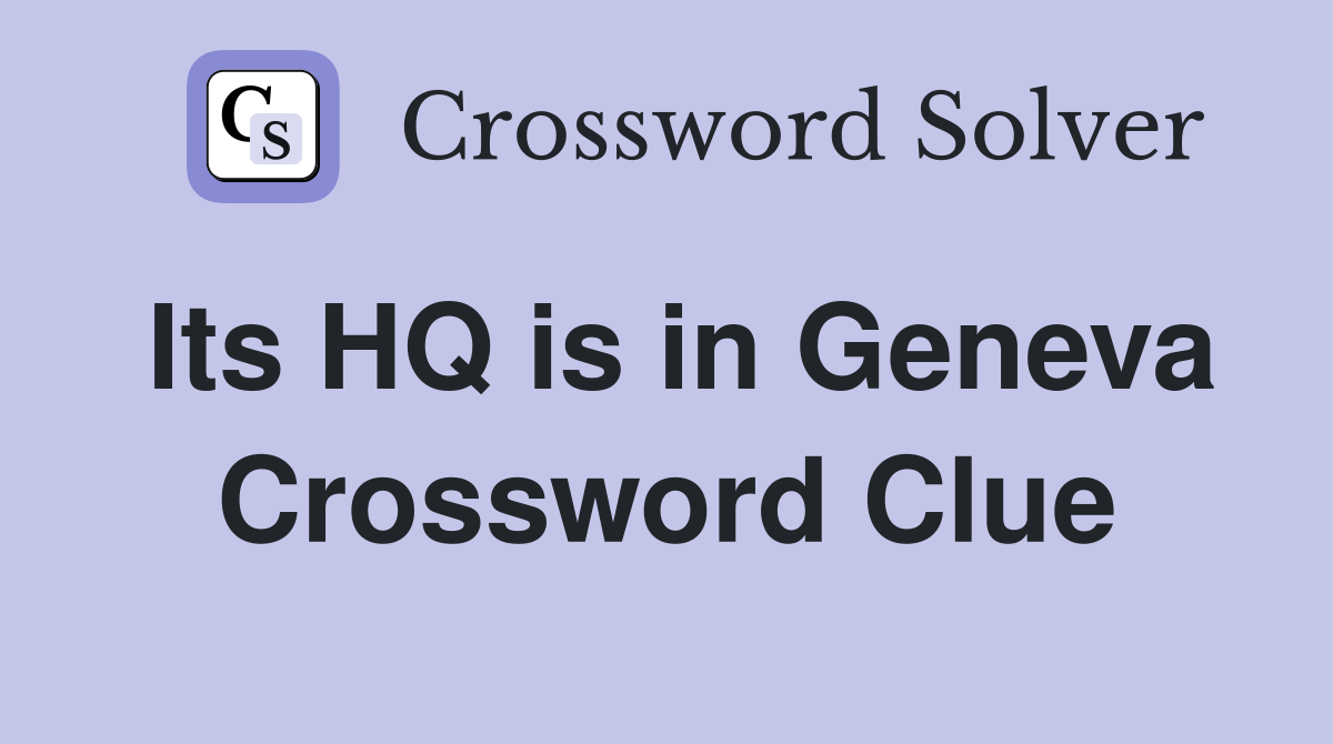 Its HQ is in Geneva Crossword Clue