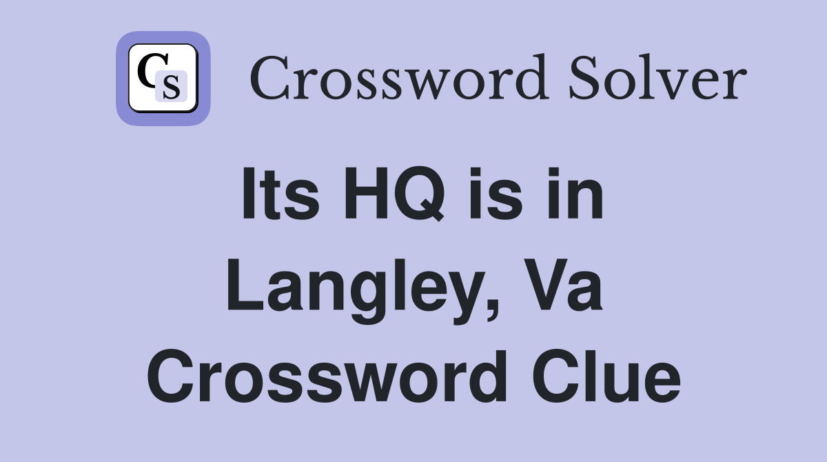 Its HQ is in Langley, Va Crossword Clue