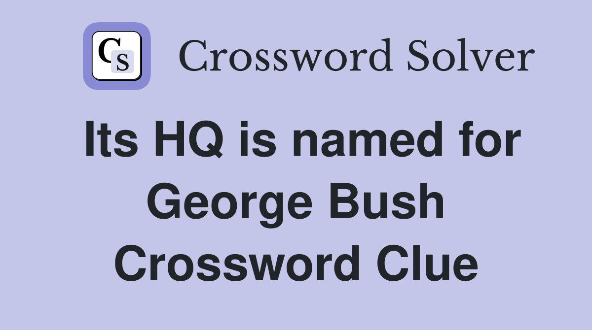 Its HQ is named for George Bush Crossword Clue