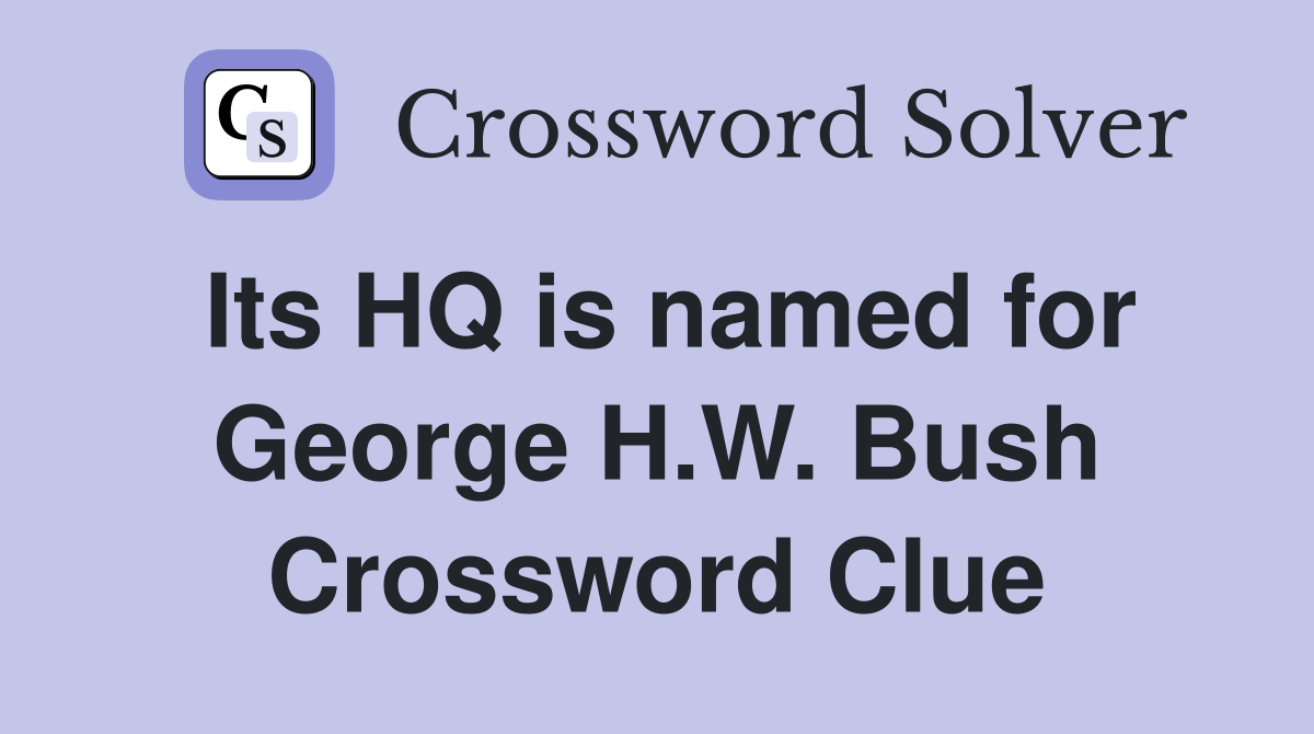 Its HQ is named for George H.W. Bush Crossword Clue