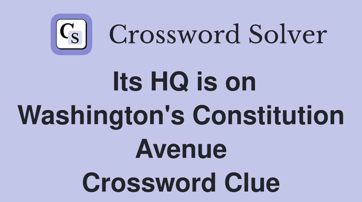Its HQ is on Washington's Constitution Avenue Crossword Clue
