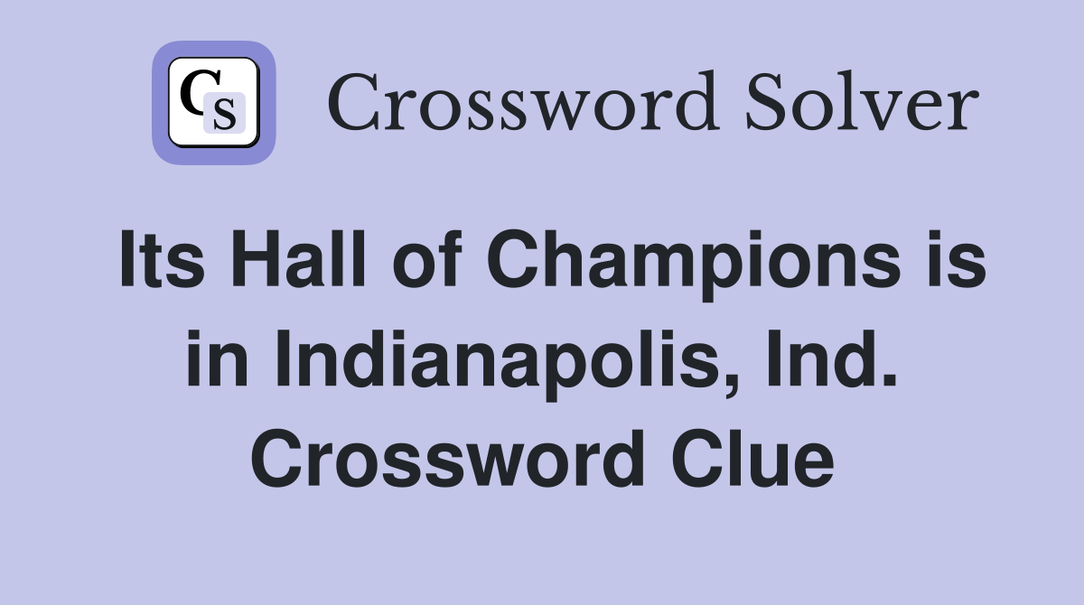 Its Hall of Champions is in Indianapolis, Ind. Crossword Clue