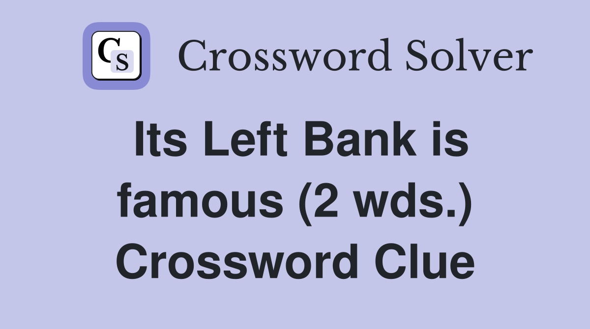 Its Left Bank is famous (2 wds.) Crossword Clue