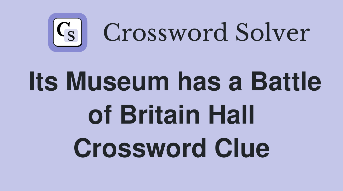 Its Museum has a Battle of Britain Hall Crossword Clue