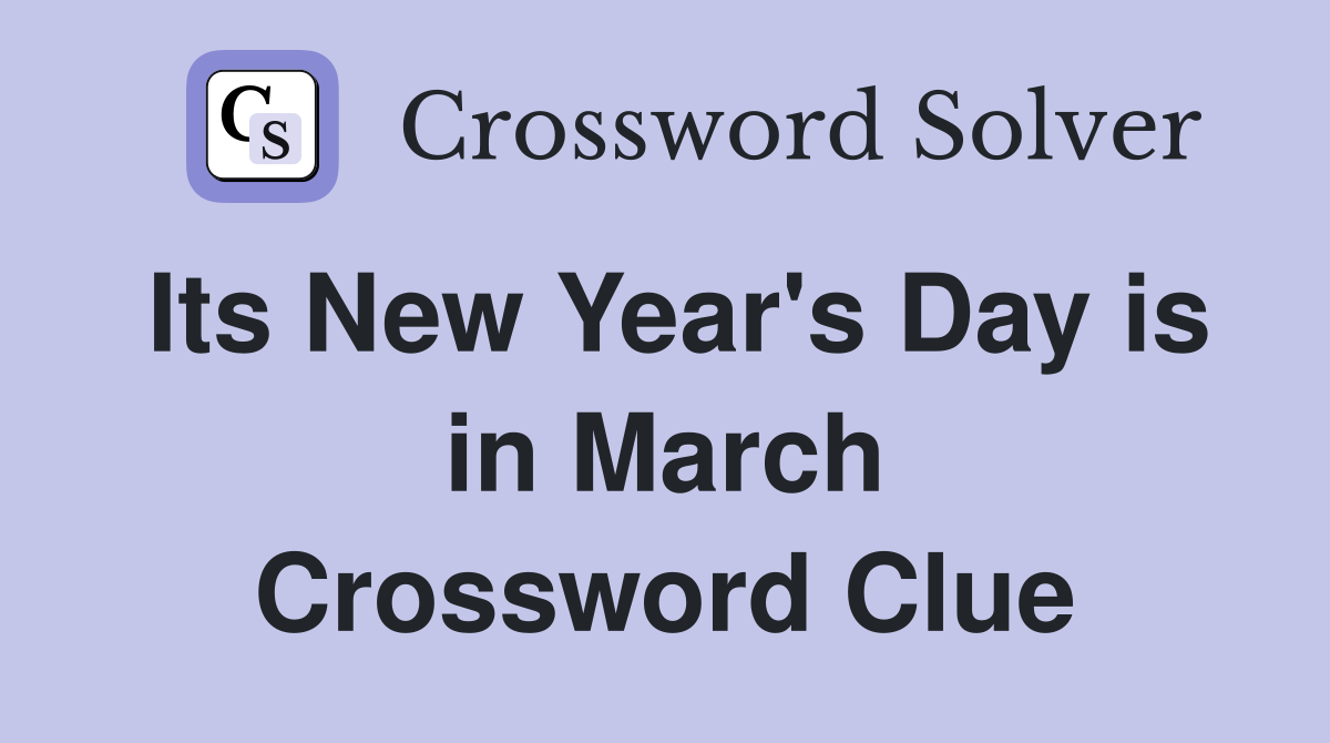 Its New Year's Day is in March Crossword Clue