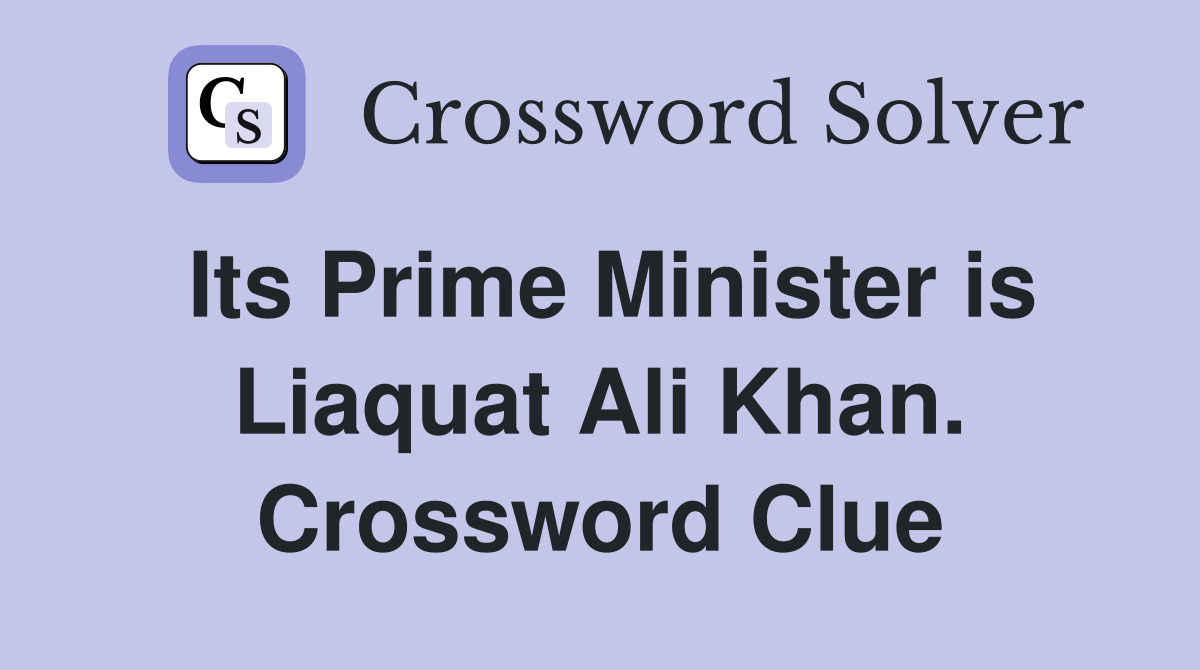 Its Prime Minister is Liaquat Ali Khan. Crossword Clue