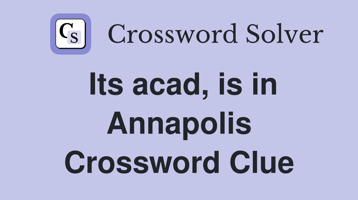 Its acad, is in Annapolis Crossword Clue