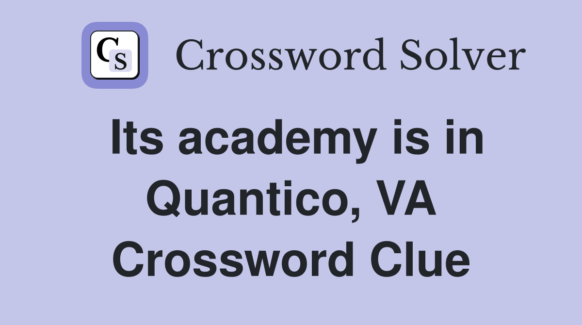 Its academy is in Quantico, VA Crossword Clue