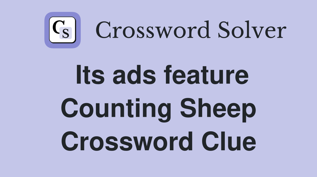 Its ads feature Counting Sheep Crossword Clue